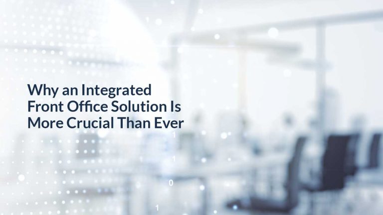 Why an Integrated Front Office Solution Is More Crucial Than Ever